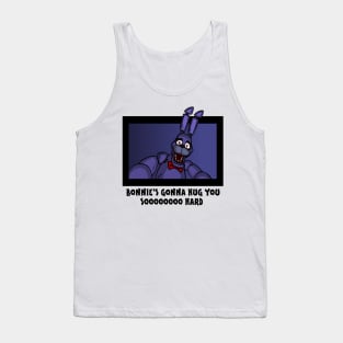 Bonnie's gonna hug you. Tank Top